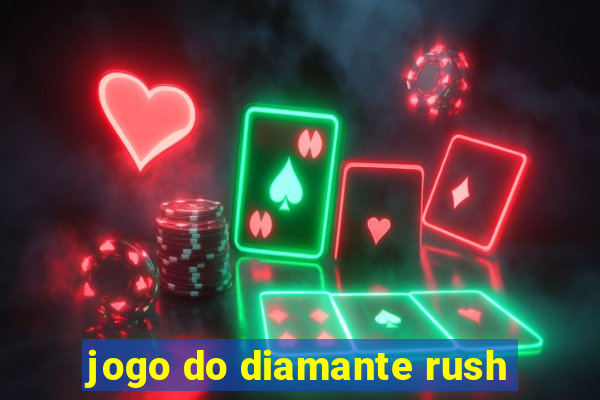 jogo do diamante rush